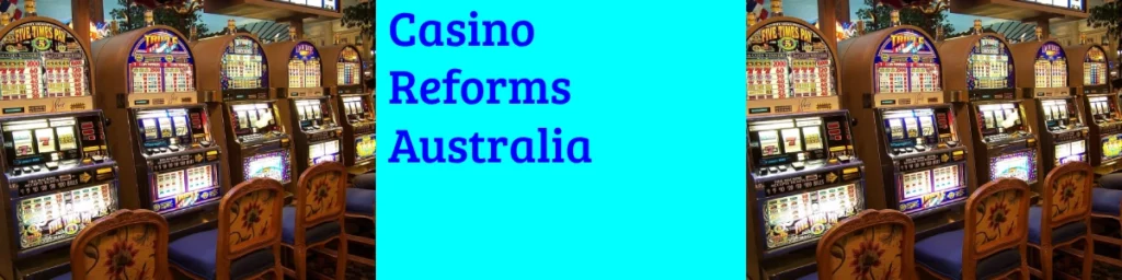 Gambling Reforms-Australia